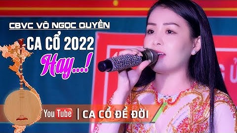 Tân cổ Tiếng Chày Trên Sóc Bom Bo CBVC Võ Ngọc Quyền | Ca Cổ Để Đời