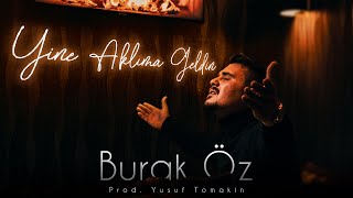 Burak Öz - Yine Aklıma Geldin (Prod. Yusuf Tomakin) Resimi