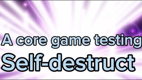 Infinity ￼core game ￼￼ self-destruct￼