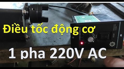 [REVIEW] Điều khiển tốc độ động cơ 1 pha 220V AC (speed control of single phase AC motor)