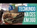 Dê um passeio em 360° na CES 2017 com a gente