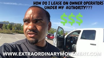 TRUCKING: HOW TO LEASE ON OWNER OPERATORS TO YOUR AUTHORITY??? THE STEPS TAKE, EASY PROCESS!!!