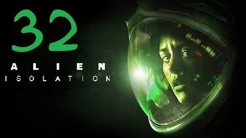 Alien Isolation Part 32 Destroy the Hive