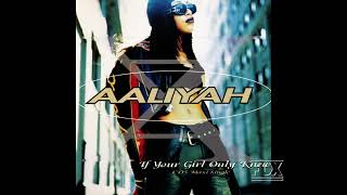 14. Aaliyah - If Your Girl Only Knew [FM Album Version]