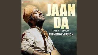 Jaan Da Arijit Trending Version - Arijit Singh, Shashwat Sachdev, & Kumaar