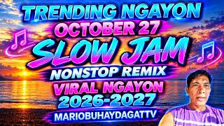 🔥 TRENDING NGAYON OCTOBER 27 💞 SLOW JAM NONSTOP REMIX VIRAL NGAYON 2026-2027
