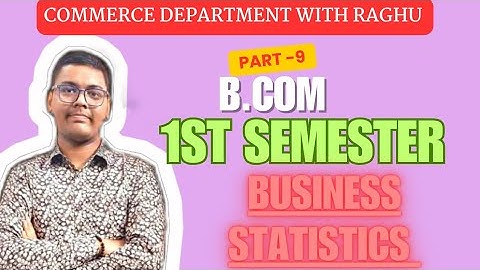 BUSINESS STATISTICS | PART -9 | B.COM 1ST SEMESTER | MGKVP, HCPGC, UP COLLEGE, BHU ETC | BY CDR |