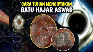 PROSES TERCIPTANYA BATU HAJAR ASWAD by Tafakkur Fiddin 227,983 views 2 months ago 26 minutes