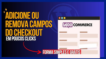 Como REMOVER, EDITAR ou Adicionar Campos do Checkout no WooCommerce |  Forma Rápida (GRÁTIS)