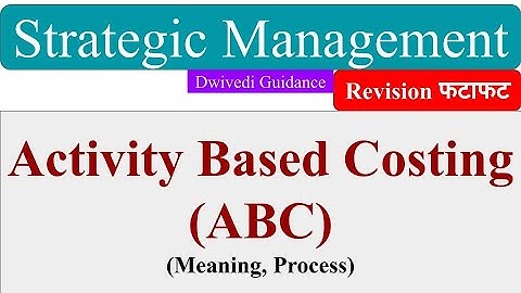 Activity Based Costing, ABC, activity based costing process, Strategic management.