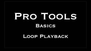 Pro Tools Basics - Loop Playback