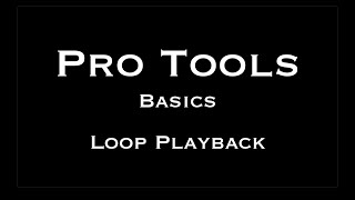 Pro Tools Basics - Loop Playback