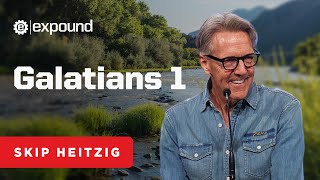 Galatians 1 | Skip Heitzig