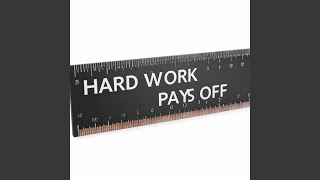 HARD WORK PAYS OFF