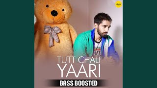 Tutt Chali Yaari (Remix - Bass Boosted)