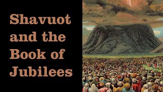 Shavuot and the Book of Jubilees