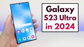 Samsung Galaxy S23 Ultra In 2024 - Still Worth It?