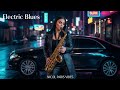 Nicol Paris – Electric Blues | Sax Night Drive Mix