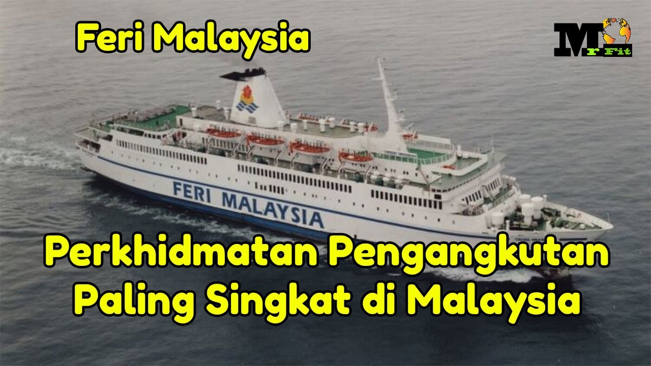 Feri Malaysia: Perkhidmatan Pengangkutan Paling Singkat di Malaysia ...
