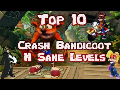 Top 10 Crash Bandicoot N Sane Trilogy Levels