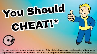 You Should CHEAT in Single Player Games
