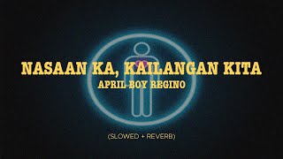 April Boy Regino - Nasaan Ka, Kailangan Kita (Slowed + Reverb)