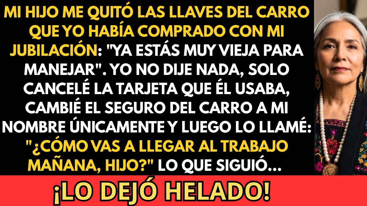 Mi hijo me quitó el carro y quedó sin dinero ni techo. Y lo que descubrí después...