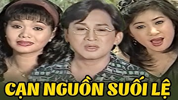 Cải Lương Xưa Siêu Hay | Cạn Nguồn Suối Lệ - Kim Tử Long, Ngọc Huyền, Thoại Mỹ | Cải Lương Đặc Biệt