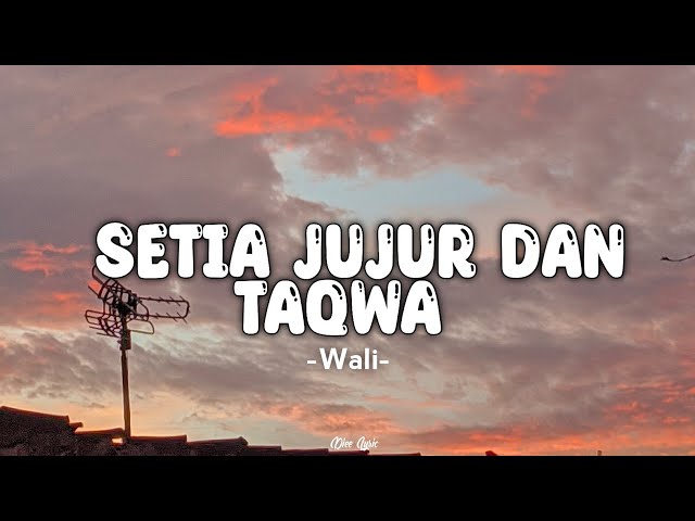 Setia Jujur Dan Taqwa - Wali (Lirik) class=