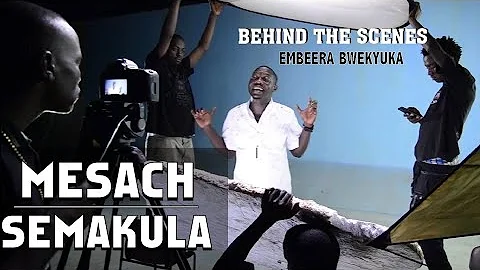 Mesach Semakula - EMBEERA Bwekyuka (Behind The Scenes)