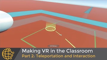 Making VR Games in your Classroom (Part 2: Teleport and Interaction) using Unity 3D and Steam VR