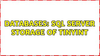 Databases: SQL SERVER Storage of TinyInt (2 Solutions!!)