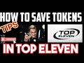 BEST SECRETS To Save Tokens In Top Eleven 2020 - TOP ELEVEN GUIDE