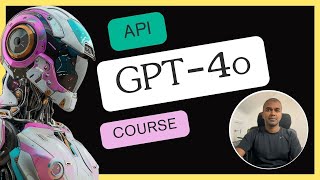 GPT-4o API: Crash Course for Beginners