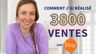 Comment aije réalisé 3800 ventes sur Etsy ?