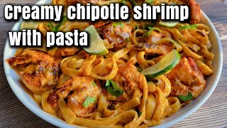 Creamy Chipotle Shrimp Pasta