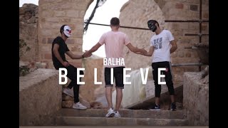 BALHA - Believe (Official Video)