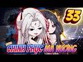 Chinh Phục Ma Vương | Tập 33 | ChipChip Review