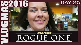 ROGUE ONE CINEMA TRIP * DAY 23 VLOGMAS 2016