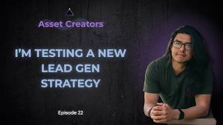 Asset Creators Ep 22 - I’m Testing A New Lead Gen Strategy screenshot 4
