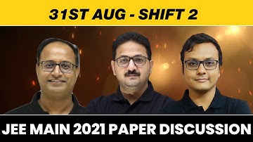 31 August - Shift 2 || JEE Main 2021 Paper Discussion