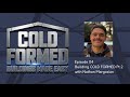 04 Building COLD FORMED Pt 2 with Nathan Margosian