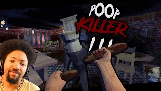 This the CRAP I deal with... | Poop Killer 3