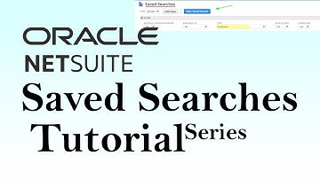 NetSuite Saved Searches Tutorial | Unlocking the Power of NetSuite Saved Searches.