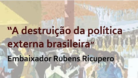 A destruio da poltica externa brasileira, por Rube...