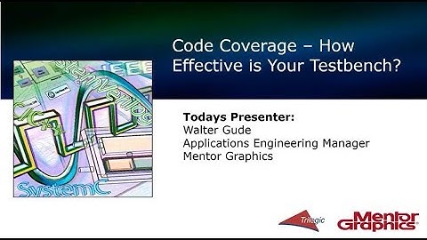 Code Coverage; How Effective Is Your Testbench?