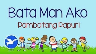 Bata Man Ako LYRICS - Pambatang Papuri chords