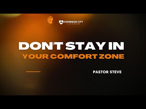 DON'T STAY IN YOUR COMFORT ZONE | PASTOR STEVE