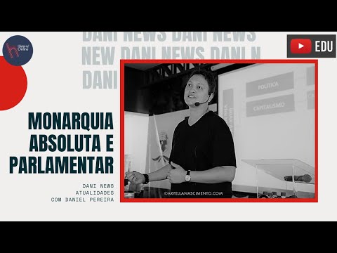 DANI NEWS: Monarquia Absoluta e Parlamentar