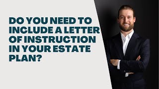 Do You Need to Include a Letter of Instruction in Your Estate Plan?